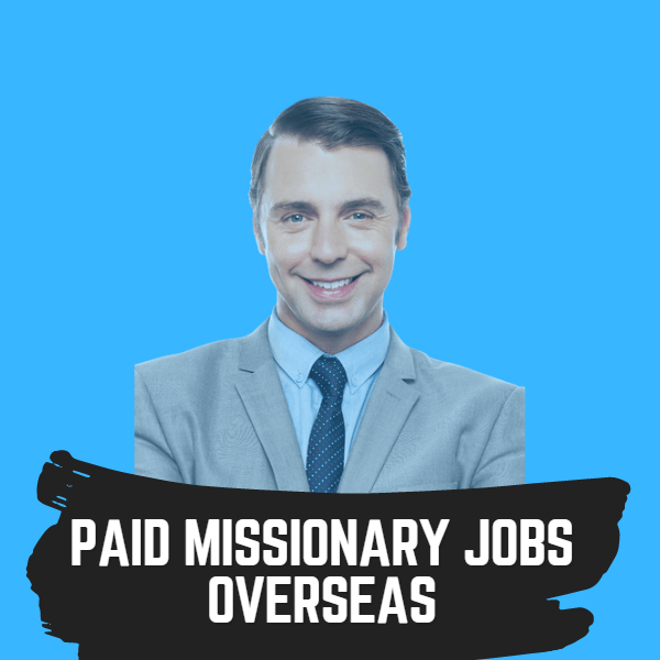 Paid Missionary Jobs Overseas